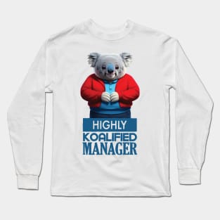 Just a Highly Koalified Manager Koala 4 Long Sleeve T-Shirt